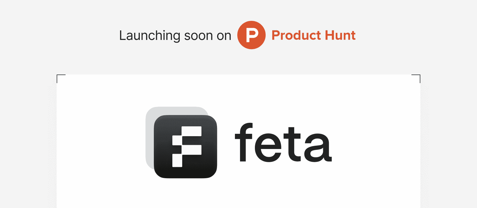 Feta Launching on Product Hunt soon
